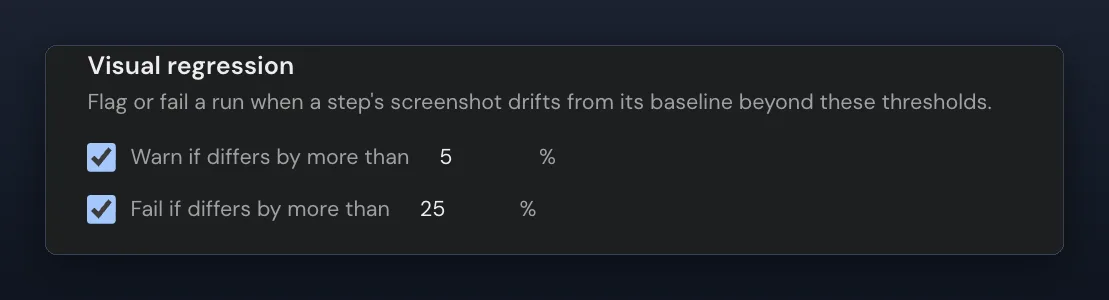 A “Visual regression” settings block reading “Flag or fail a run when a step's screenshot drifts from its baseline beyond these thresholds”, with two ticked checkboxes: “Warn if differs by more than 5 %” and “Fail if differs by more than 25 %”.