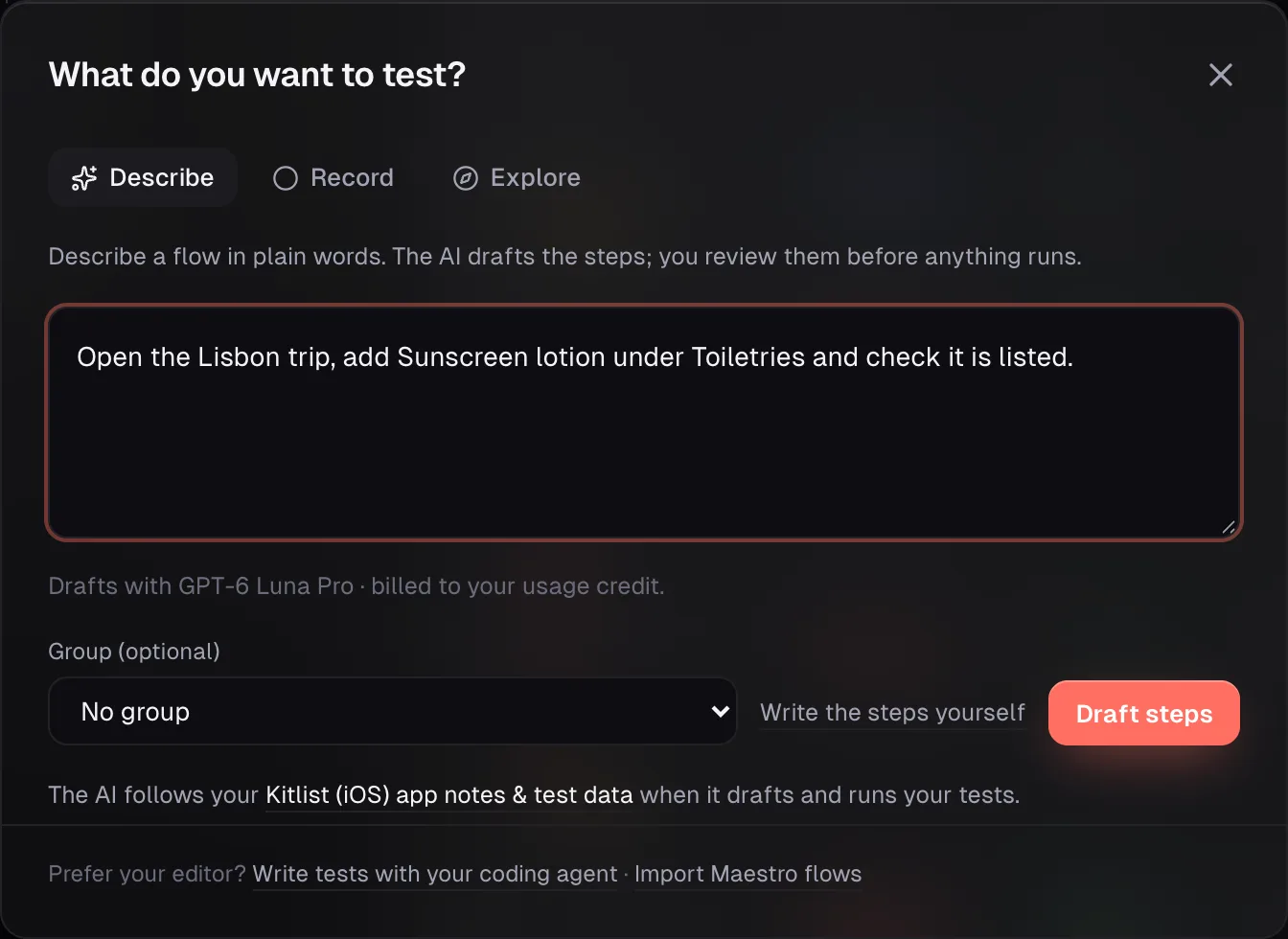 The Create test dialog on the Describe tab with a one-sentence test typed in, a line reading 'Drafts with GPT-6 Luna Pro, billed to your usage credit', a Group picker, the Write the steps yourself link and the Draft steps button.